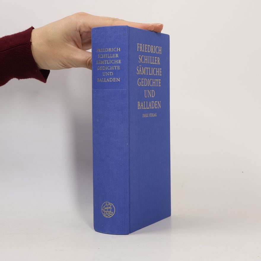 Friedrich Schiller Sämtliche Gedichte und Balladen