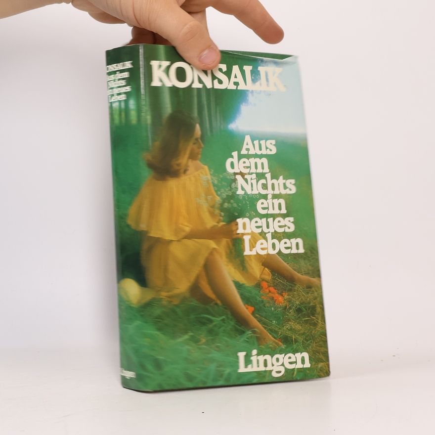 Heinz Günther Konsalik Aus dem Nichts ein neues Leben