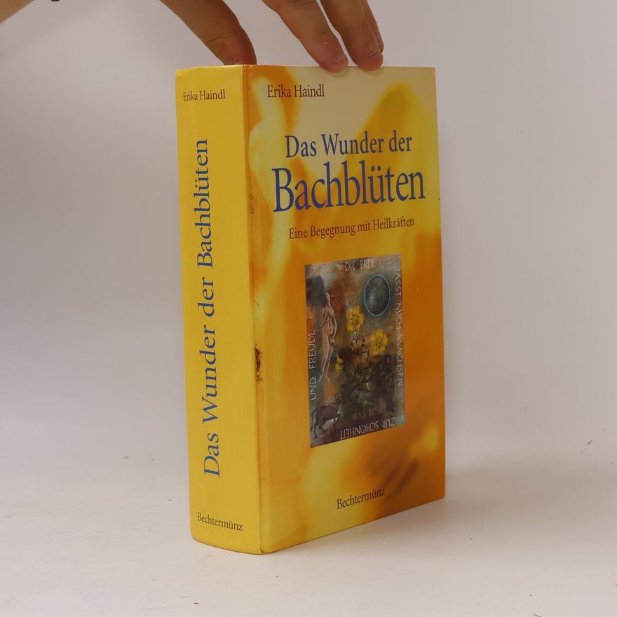 Erika Haindl Das Wunder der Bachblüten