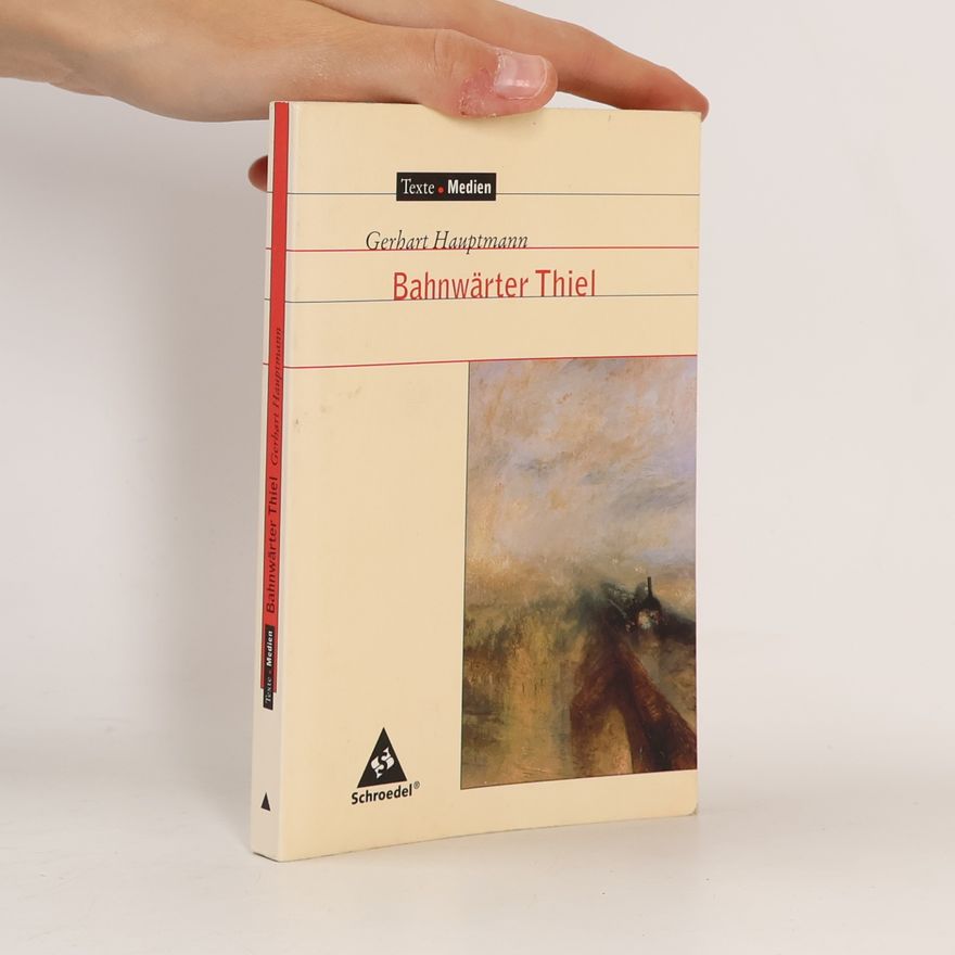 Gerhart Hauptmann Bahnwärter Thiel, Textausgabe mit Materialien