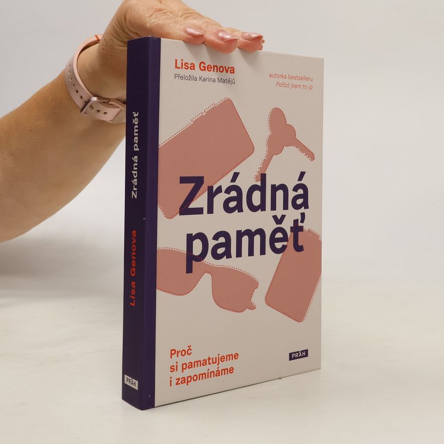 Lisa Genova Zrádná paměť : proč si pamatujeme i zapomínáme