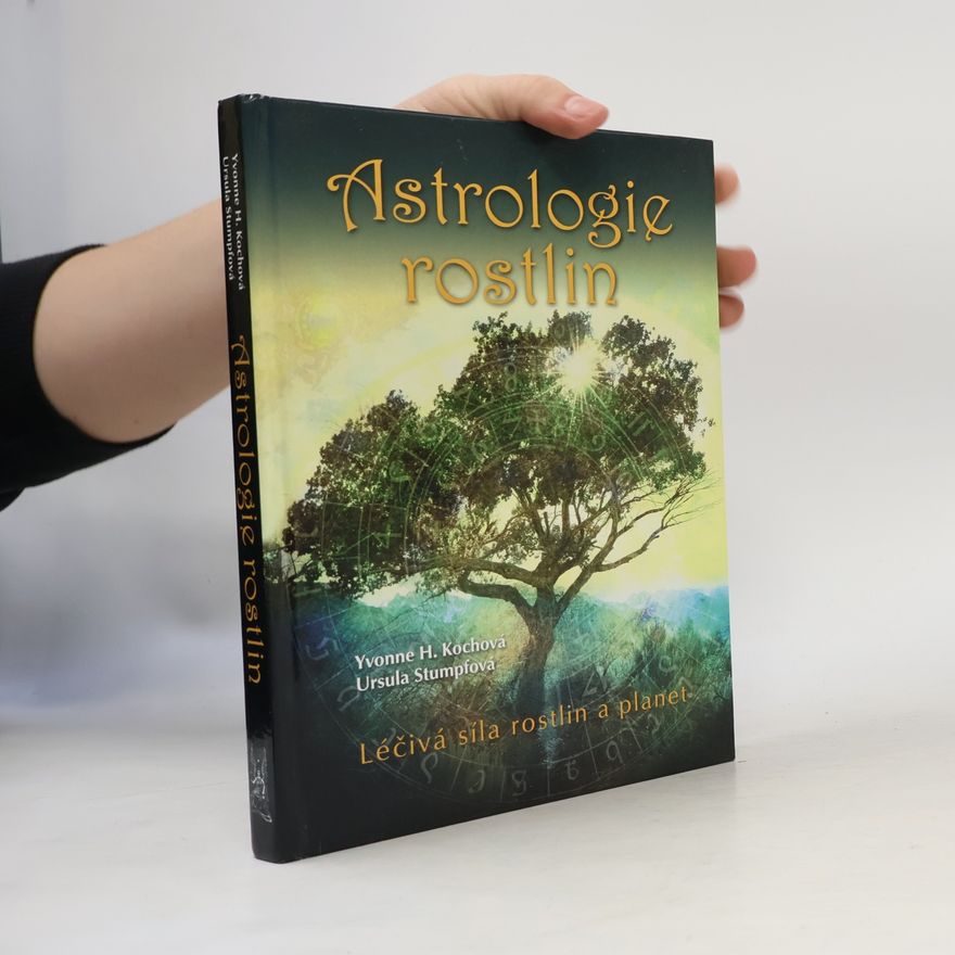 Yvonne H. Koch Astrologie rostlin : léčivá síla rostlin a planet
