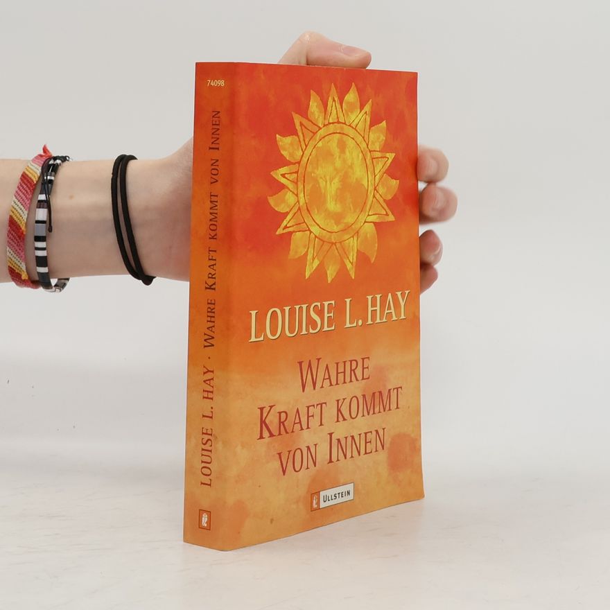 Louise Lynn Hay Wahre Kraft kommt von Innen