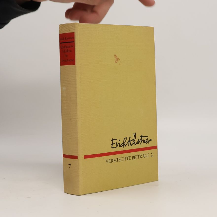 Erich Kästner Gesammelte Schriften für Erwachsene VII. Vermischte Beiträge 2