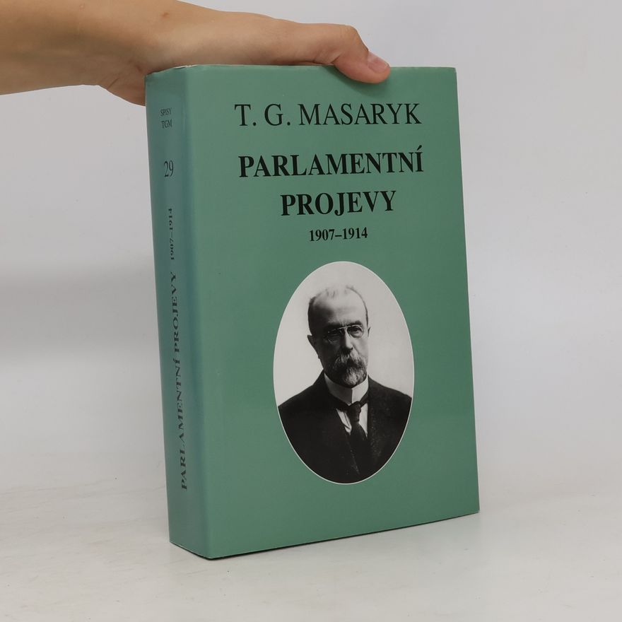 Tomáš Garrigue Masaryk Parlamentní projevy 1907-1914
