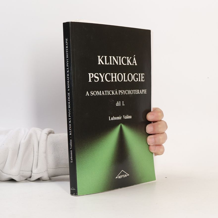 Lubomír Vašina Klinická psychologie a somatická psychoterapie (1. díl)