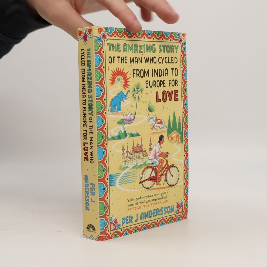 Per J. Andersson Amazing Story of the Man Who Cycled from India to Europe for Love
