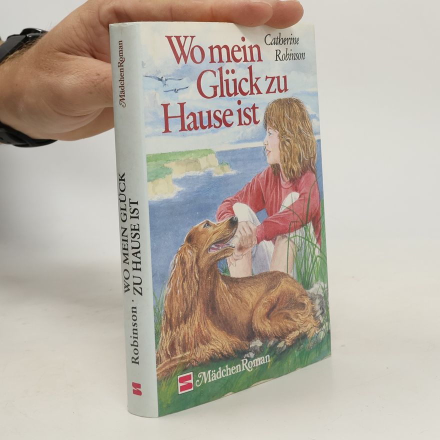 Catherine Robinson Wo mein Glück zu Hause ist