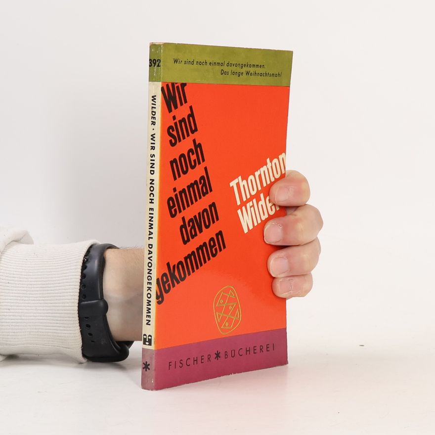 Thornton Wilder Wir sind noch einmal davongekommen