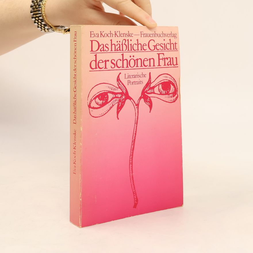 Eva Koch-Klenske Das hässliche Gesicht der schönen Frau
