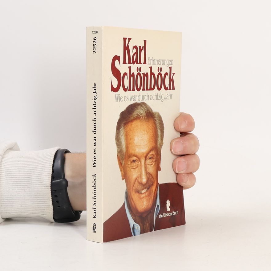 Karl Schönböck Wie es war durch achtzig Jahr