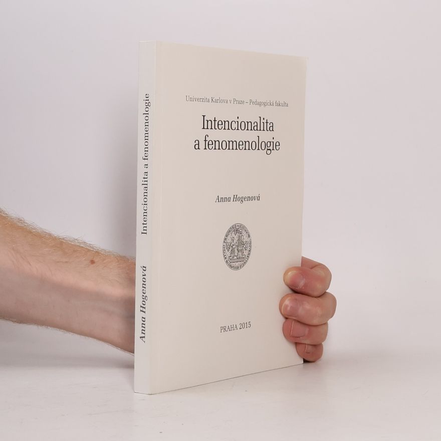 Anna Hogenová Intencionalita a fenomenologie