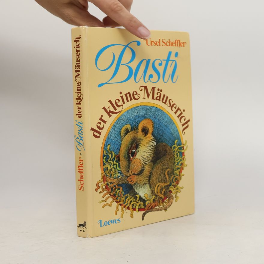 Ursel Scheffler Basti, der kleine Mäuserich