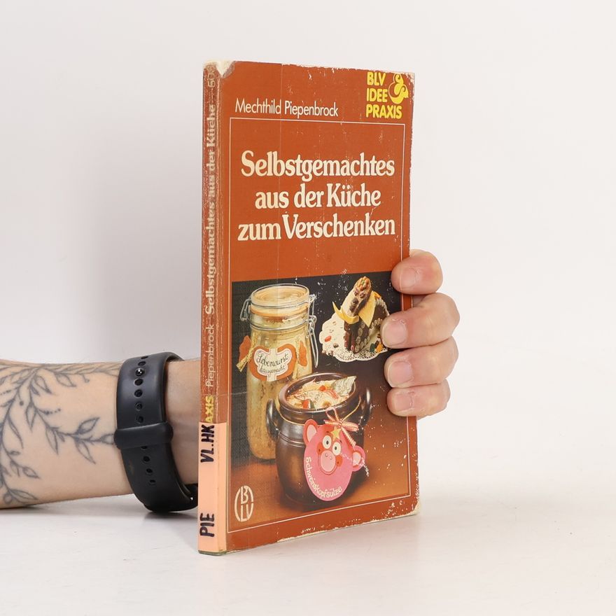 Mechthild Piepenbrock Fischer Selbstgemachtes aus der Küche zum Verschenken