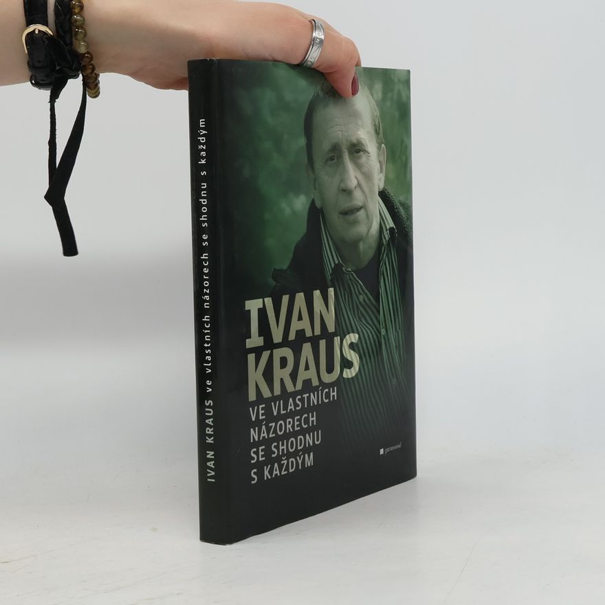 Ivan Kraus Ve vlastních názorech se shodnu s každým