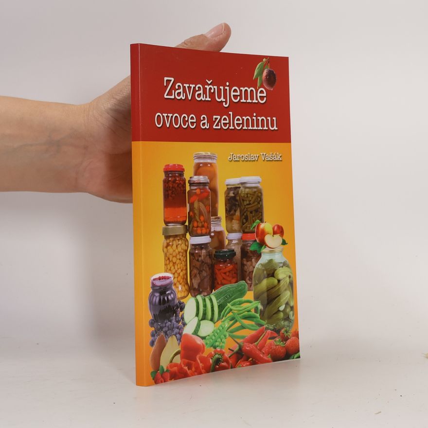 Jaroslav Vašák Zavařujeme ovoce a zeleninu
