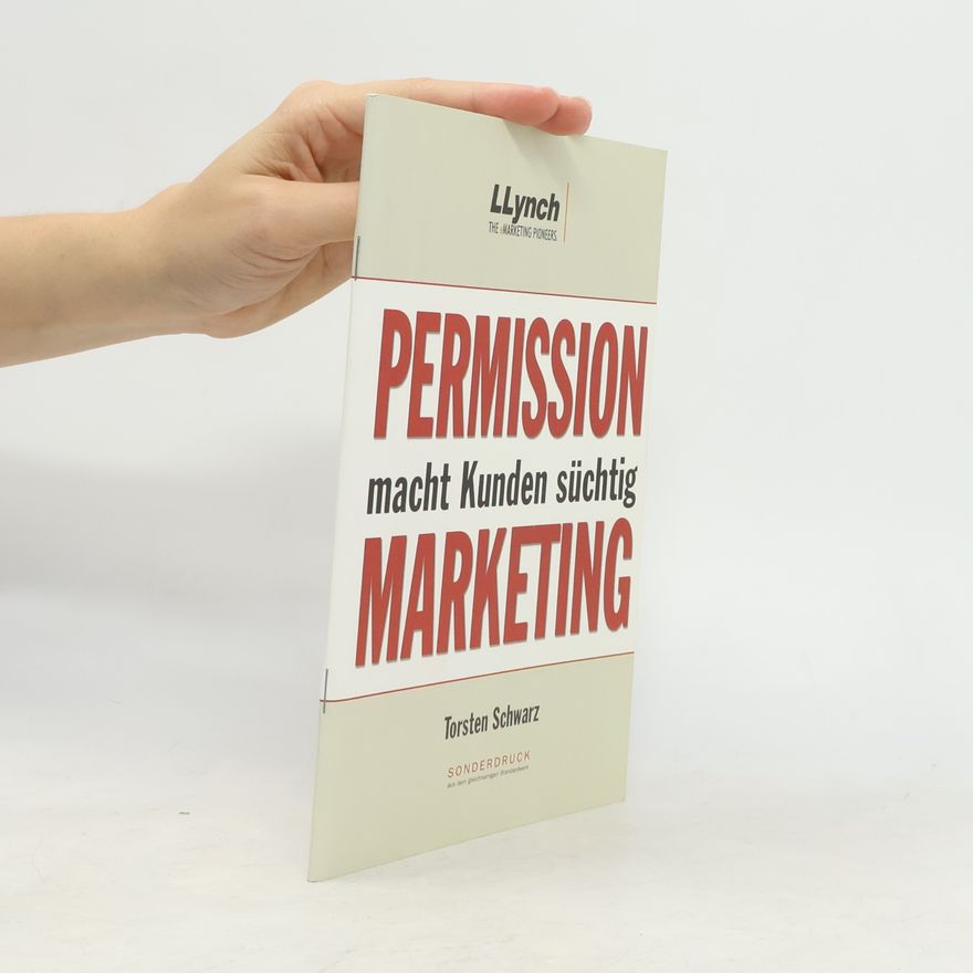 Torsten Schwarz Permission Marketing - macht Kunden süchtig