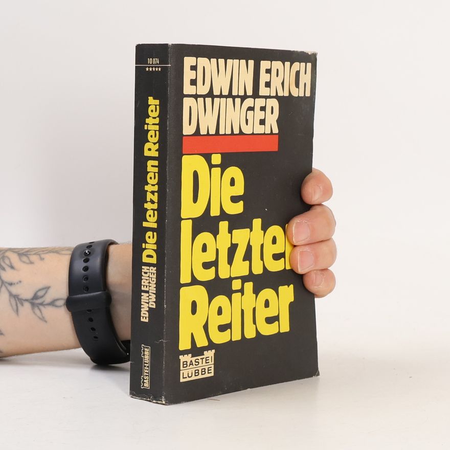 Edwin Erich Dwinger Die letzten Reiter.