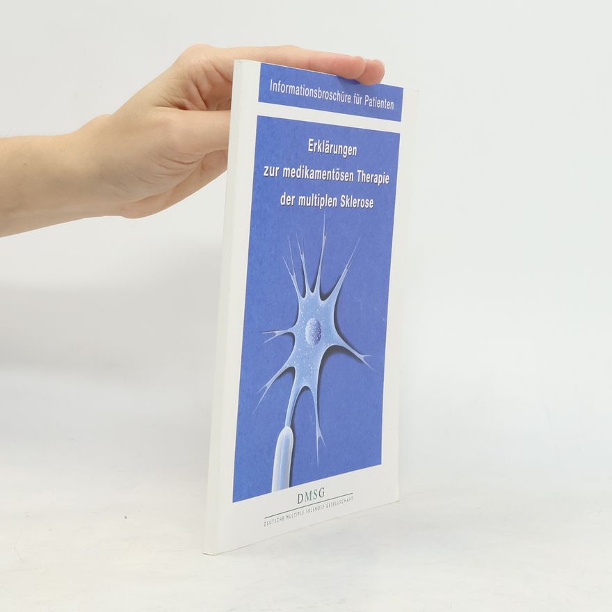 Autorenkollektiv Informationsbroschüre für Patienten: Erklärungen zur medikamentösen Therapie der multiplen Sklerose
