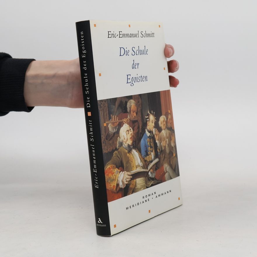 Eric Emmanuel Schmitt Die Schule der Egoisten