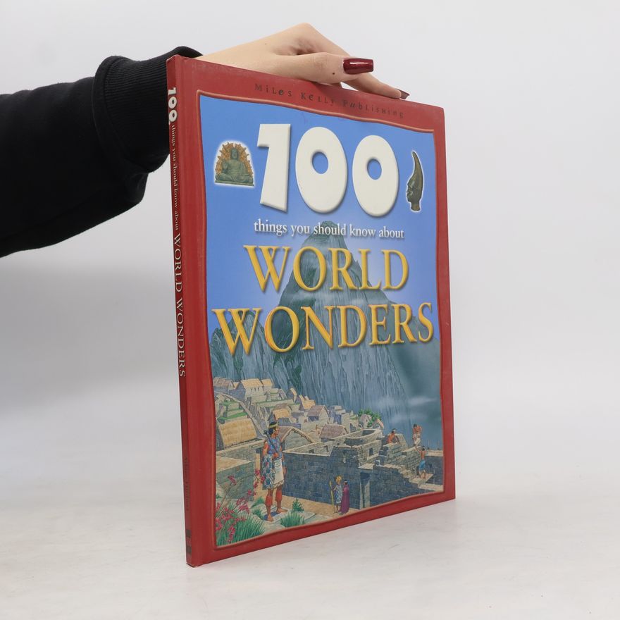 Adam Hibbert 100 Things You Should Know About World Wonders