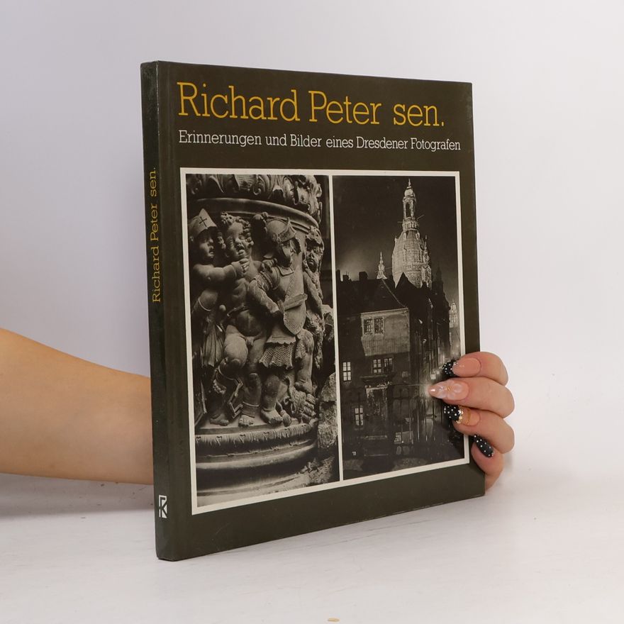 Richard Petersen Erinnerungen und Bilder eines Dresdener Fotografen