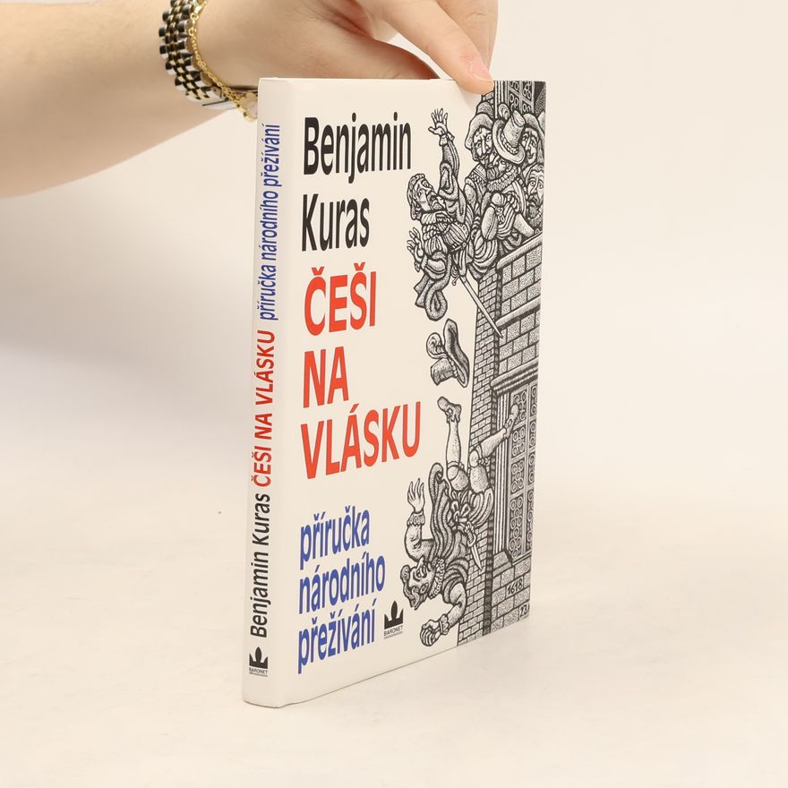Benjamin Kuras Češi na vlásku: Příručka národního přežívání