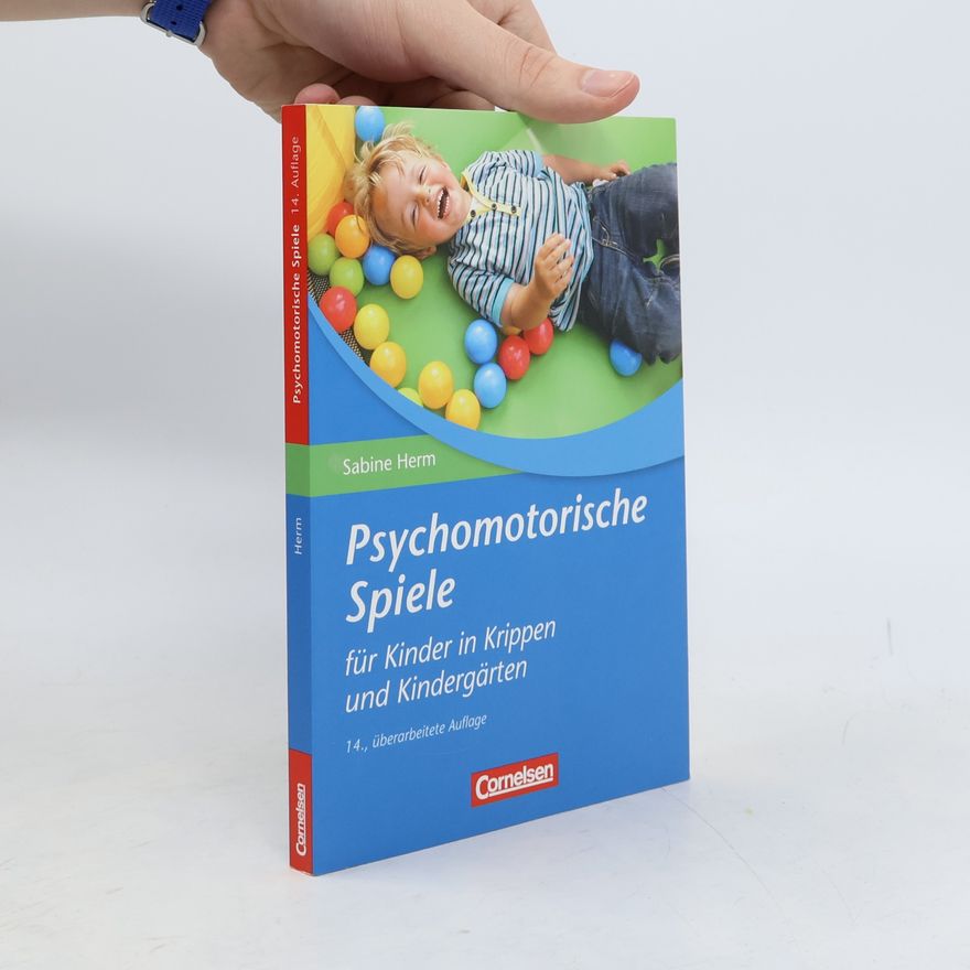 Sabine Herm Psychomotorische Spiele für Kinder in Krippen und Kindergärten