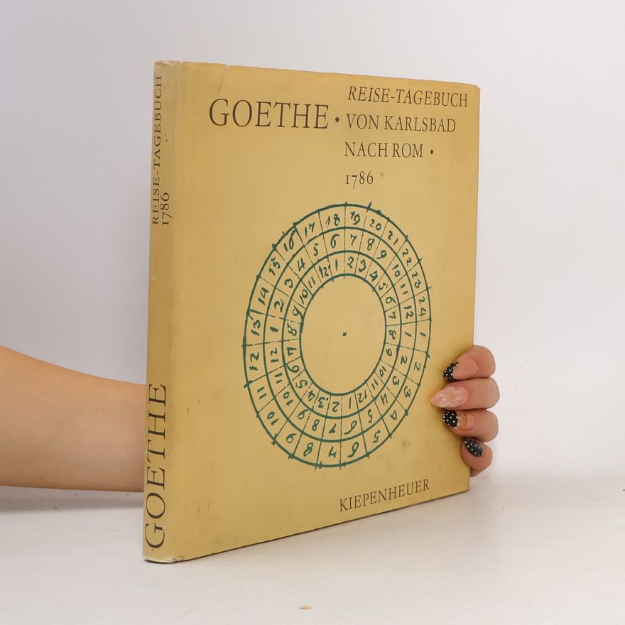 Johann Wolfgang von Goethe Reise-Tagebuch von Karlsbad Nach Rom 1786
