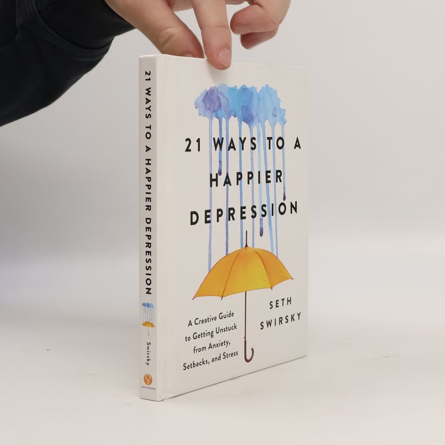 Seth Swirsky 21 Ways to a Happier Depression