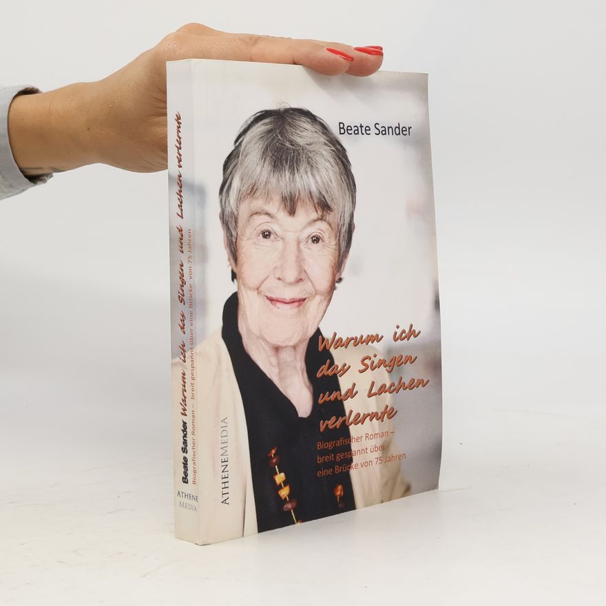 Beate Sander Warum ich das Lachen und Singen verlernte