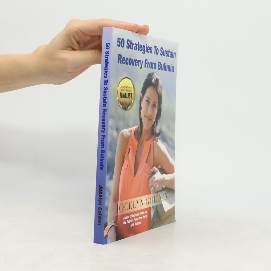 Jocelyn A. Golden 50 Strategies to Sustain Recovery from Bulimia