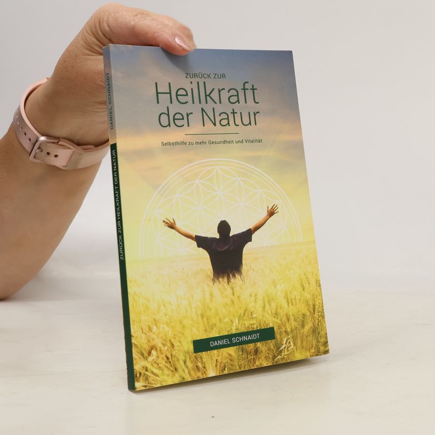 Daniel Schnaidt Zurück zur Heilkraft der Natur
