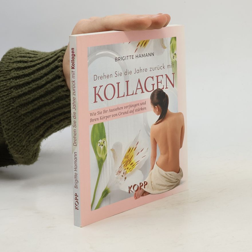 Brigitte Hamann Drehen Sie die Jahre zurück mit Kollagen