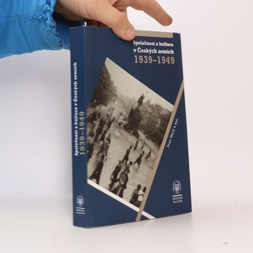 Ivan Malý Společnost a kultura v Českých zemích 1939-1949