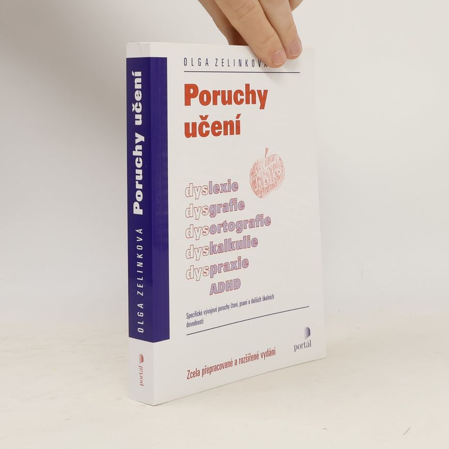 Olga Zelinková Poruchy učení. Dyslexie, dysgrafie, dysortografie, dyskalkulie, dyspraxie, ADHD
