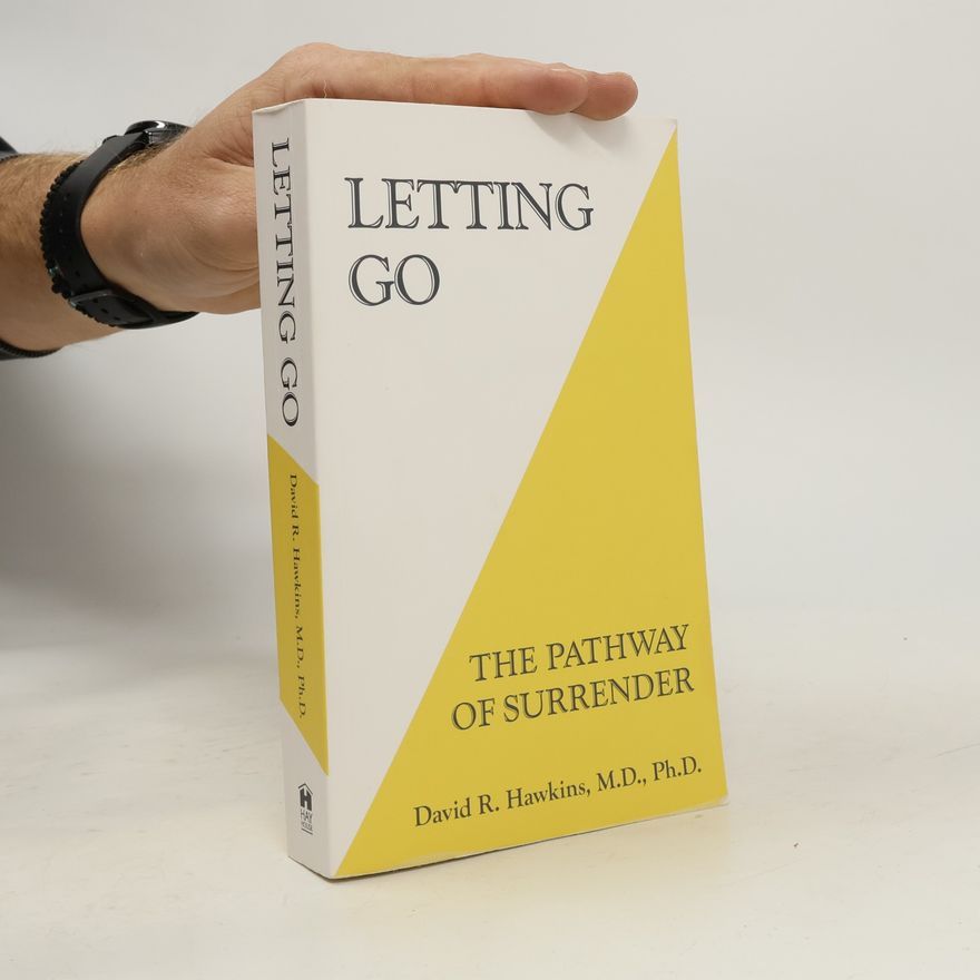 David R. Hawkins Letting go : the pathway of surrender
