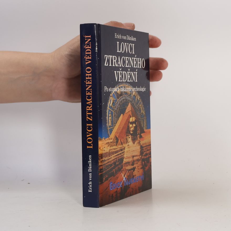 Erich von Däniken Lovci ztraceného vědění. Po stopách zakázané archeologie