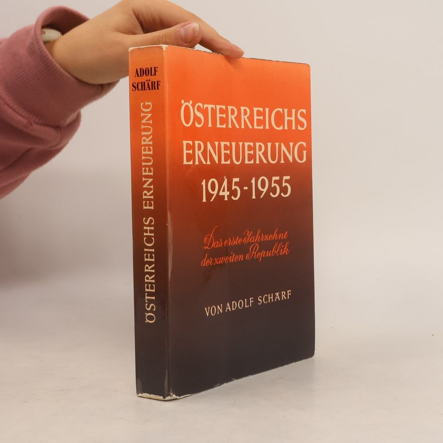 Adolf Schärf Österreichs Erneuerung 1945–1955