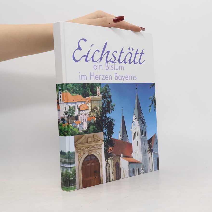 Autorenkollektiv Eichstätt ein Bistum im Herzen Bayerns