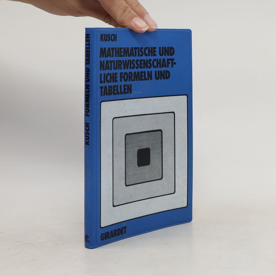 Lothar Kusch Mathematische und naturwissenschaftliche Formeln und Tabellen