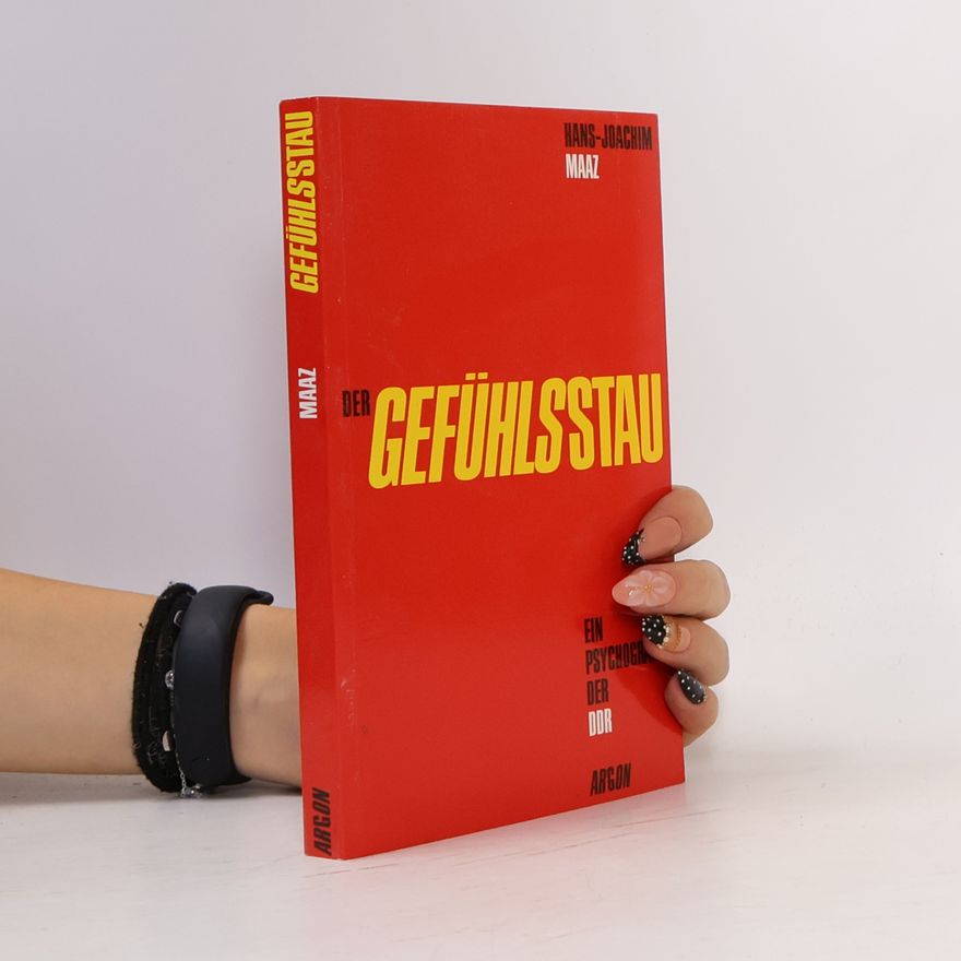 Hans Joachim Maaz Der Gefühlsstau. Ein Psychogramm der DDR