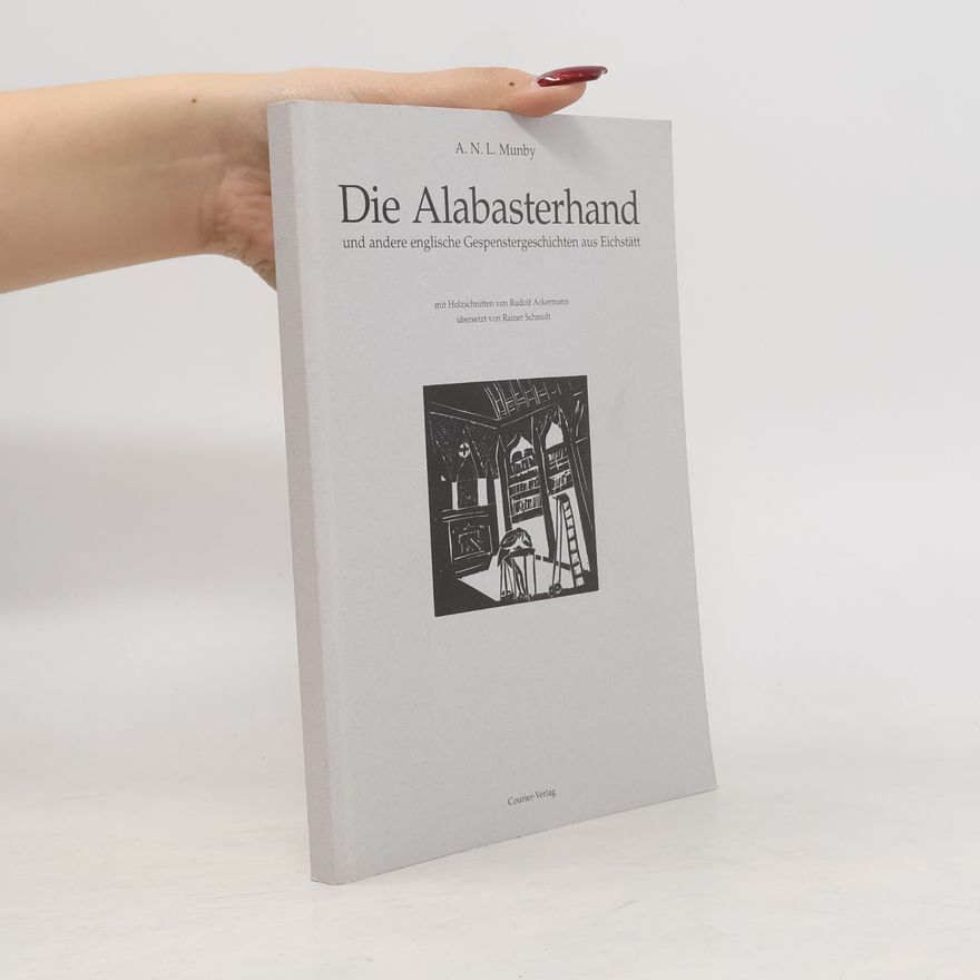 Alan Noel Latimer Munby Die Alabasterhand und andere englische Gespenstergeschichten aus Eichstätt
