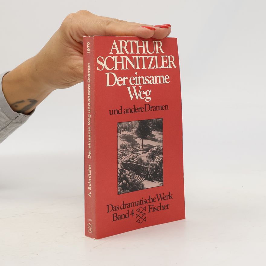 Arthur Schnitzler Der einsame Weg und andere Dramen