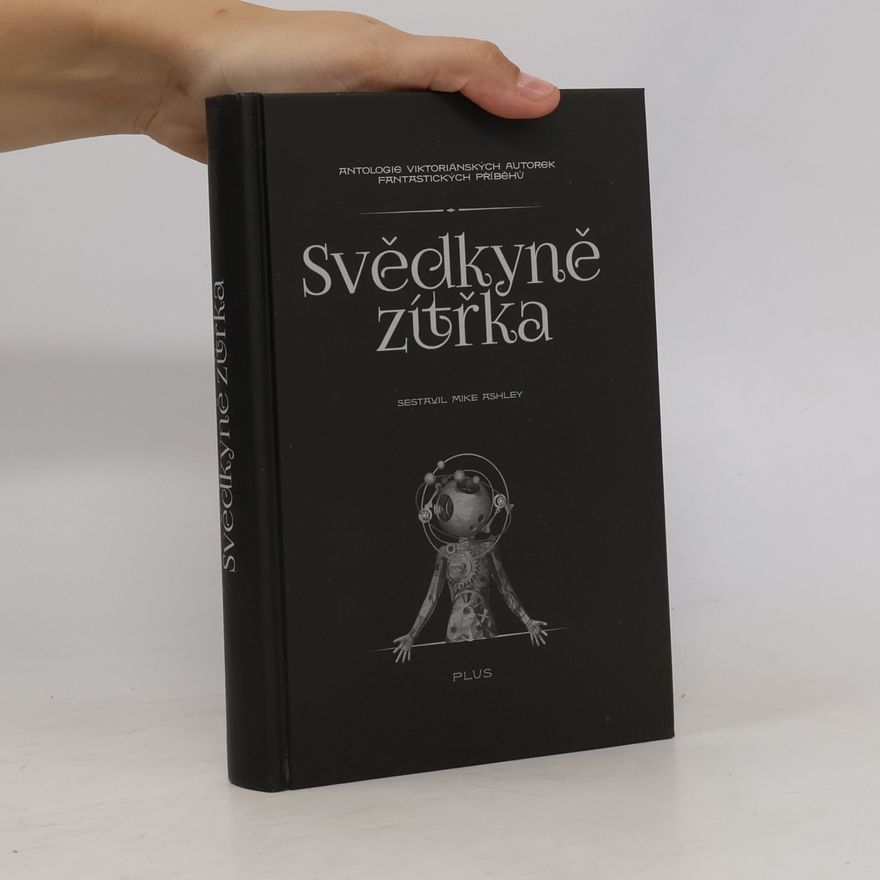 Milan Malík Svědkyně zítřka. Antologie viktoriánských autorek fantastických příběhů