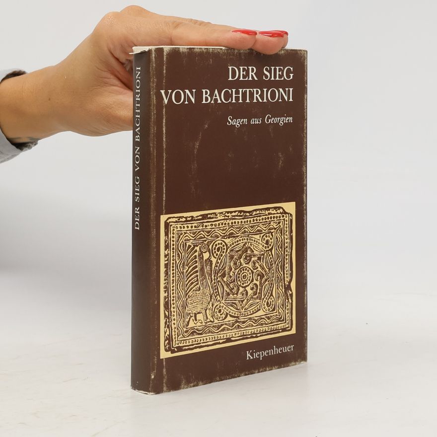 Heinz Fähnrich Der Sieg von Bachtrioni. Sagen aus Georgien
