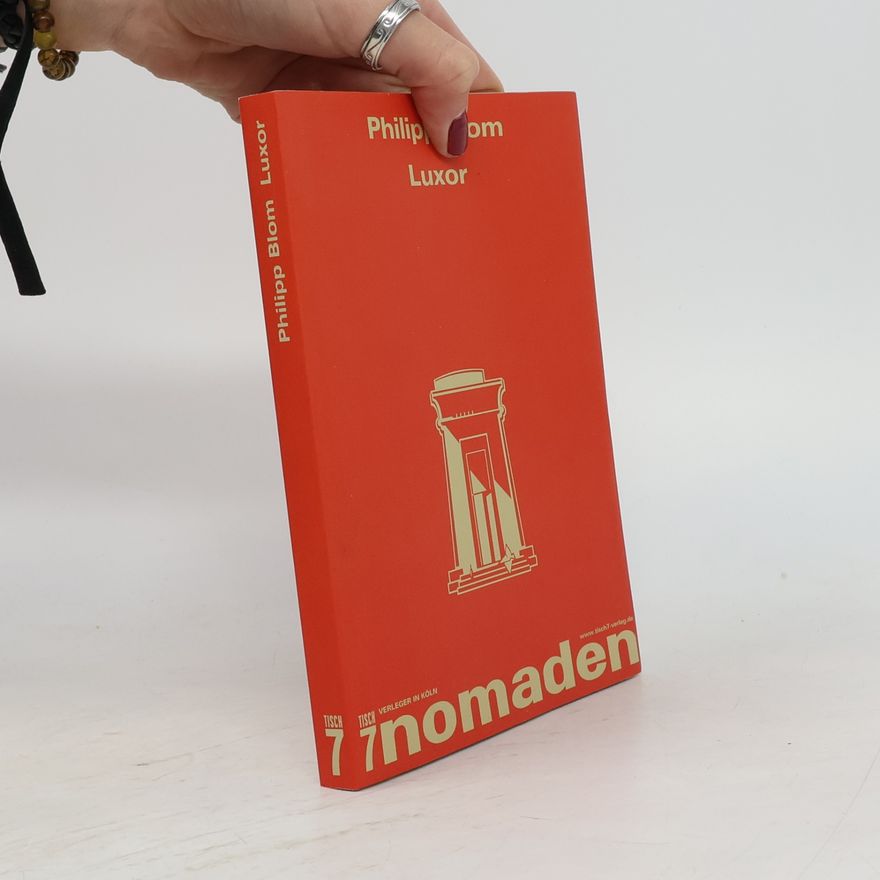 Philipp Blom 7nomaden: Luxor