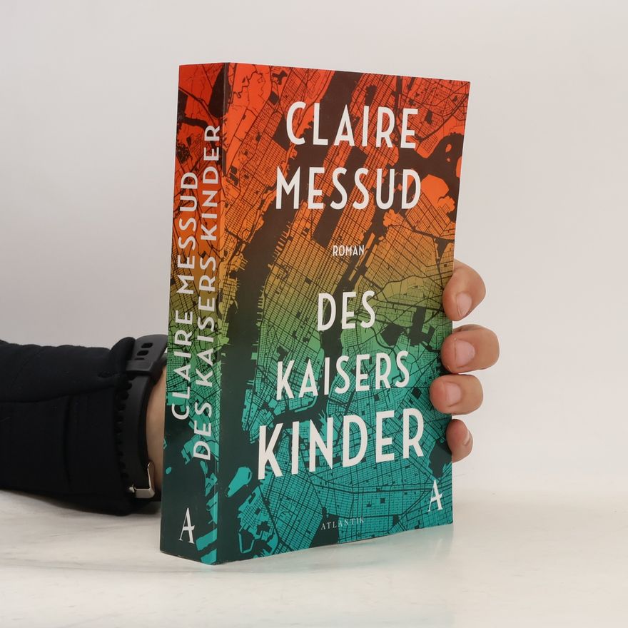 Claire Messud Des Kaisers Kinder