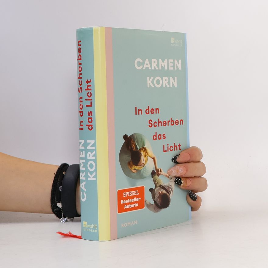 Carmen Korn In den Scherben das Licht