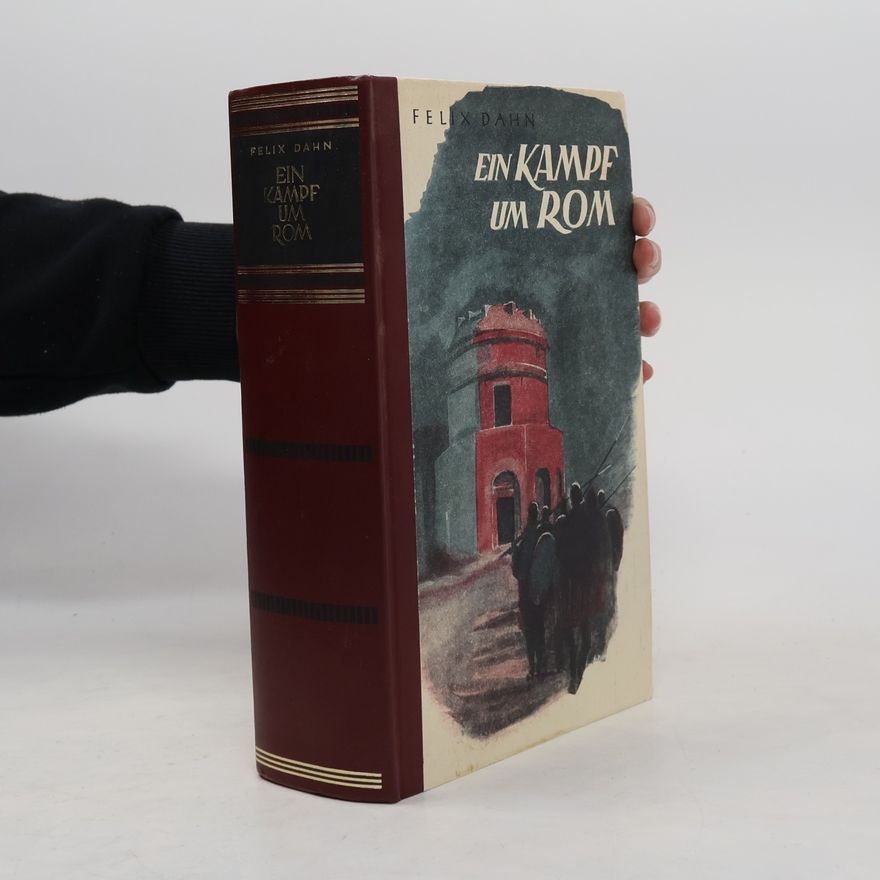 Felix Dahn Ein Kampf um Rom